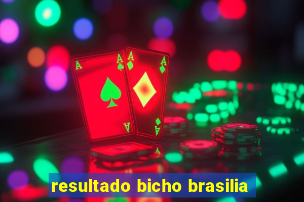 resultado bicho brasilia